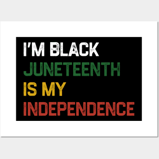 I’m Black Juneteenth Is My Independence Day Posters and Art